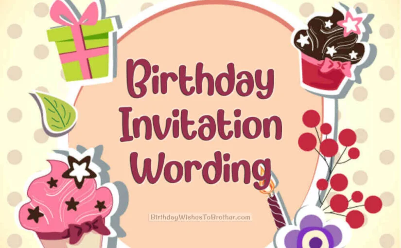 100+ Best Birthday Invitation Wording Ideas and Messages 4 100+ Best Birthday Invitation Wording Ideas and Messages