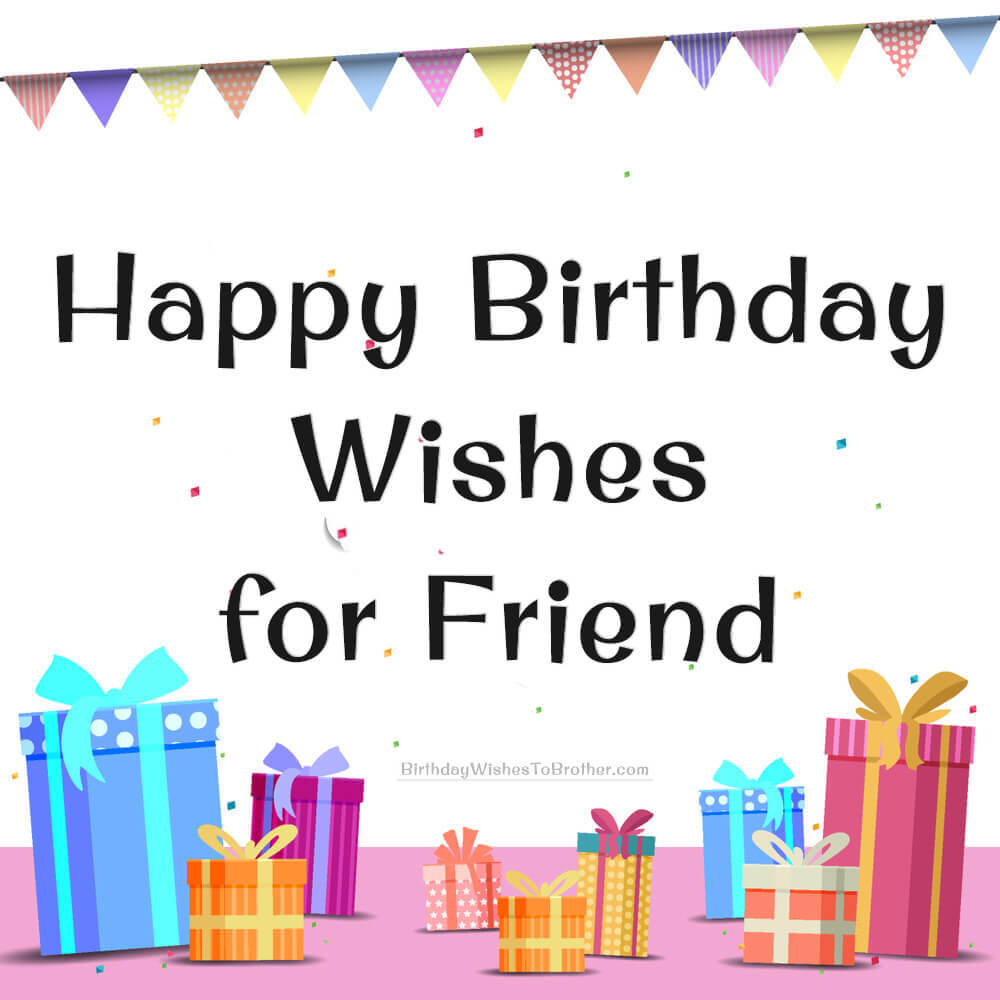 100 Birthday Wishes For Friends! Happy Birthday Friend