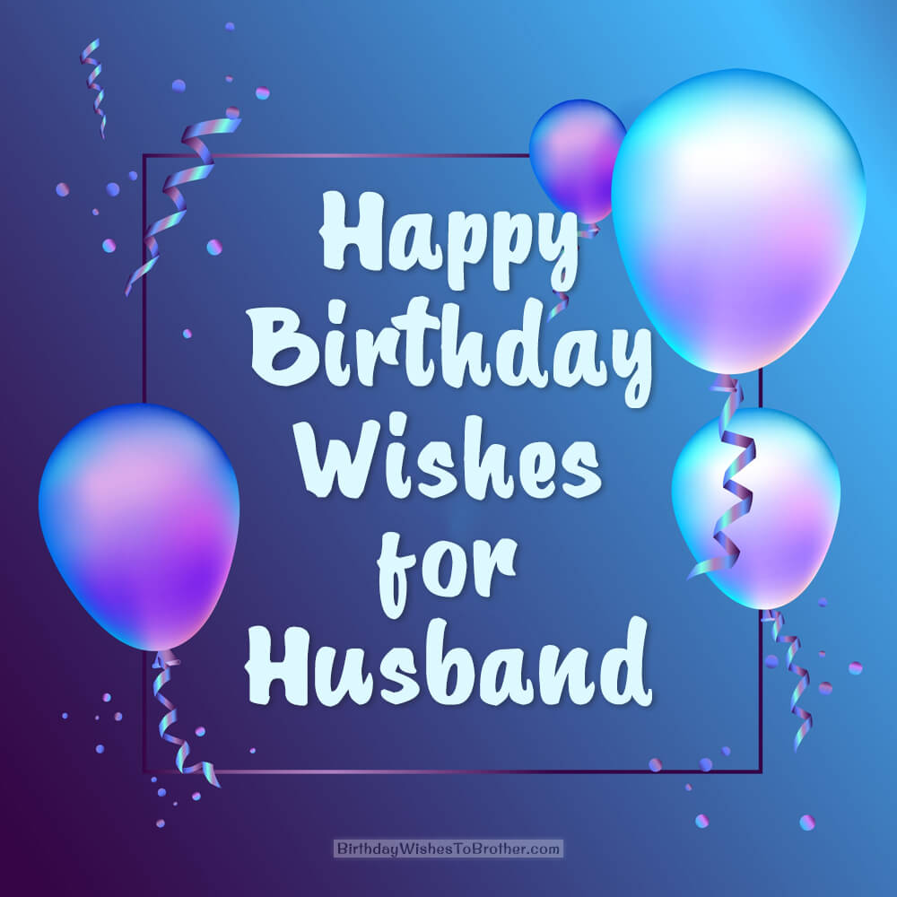 200+ Birthday Wishes For Husband - Happy Birthday Husband