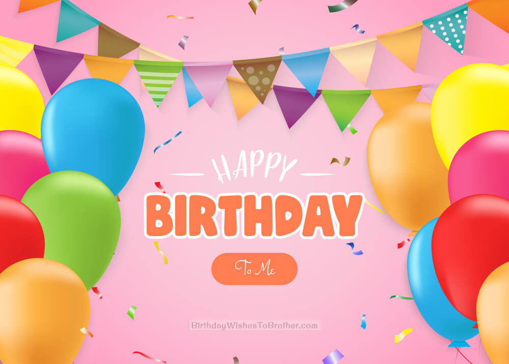150+ Birthday Wishes For Myself - Happy Birthday To Me