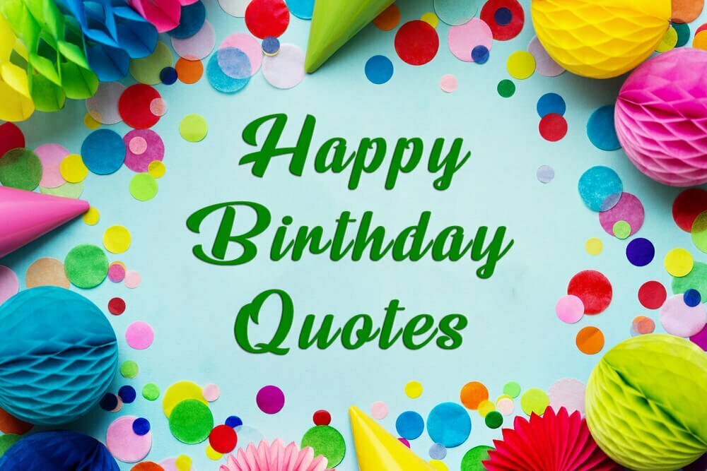 50 Happy Birthday Quotes! Famous Birthday Quotes And Sayings