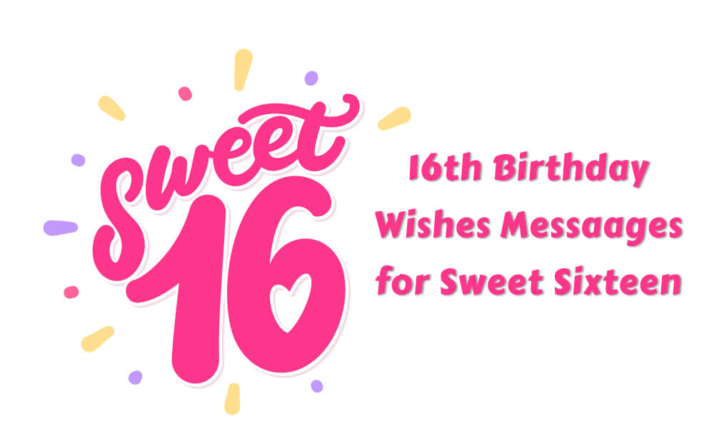 Happy Sweet 16! 16th Birthday Wishes & Messages For Sweet 16 2022