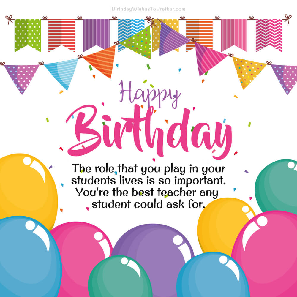 150+ Birthday Wishes To Teacher